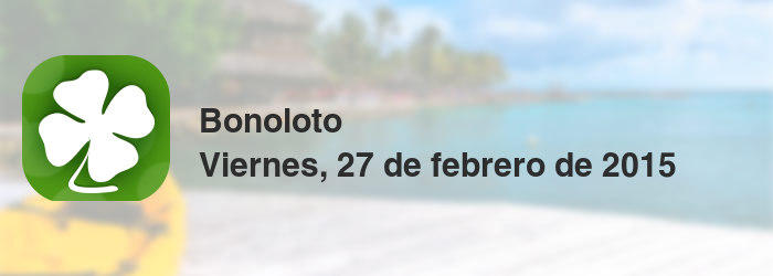 Bonoloto del viernes, 27 de febrero de 2015