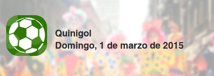 Quinigol del domingo, 1 de marzo de 2015