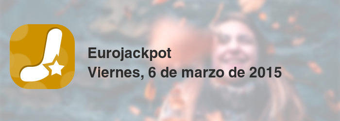 Eurojackpot del viernes, 6 de marzo de 2015