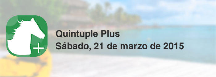 Quintuple Plus del sábado, 21 de marzo de 2015