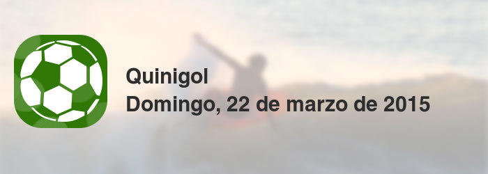 Quinigol del domingo, 22 de marzo de 2015