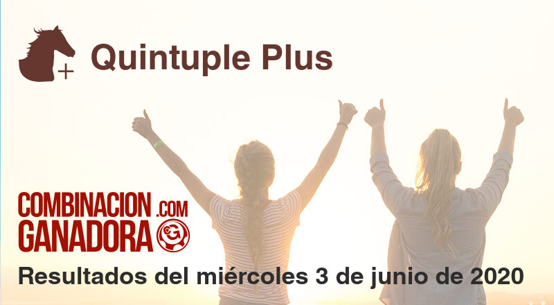 Quintuple Plus del miércoles 3 de junio de 2020