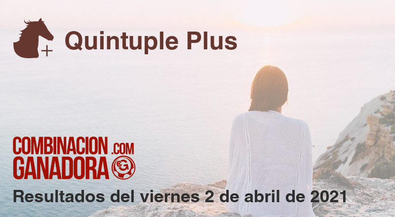 Quintuple Plus del viernes 2 de abril de 2021
