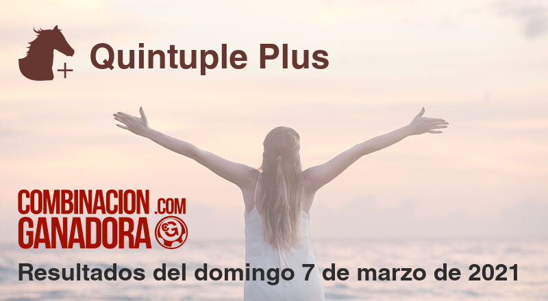 Quintuple Plus del domingo 7 de marzo de 2021