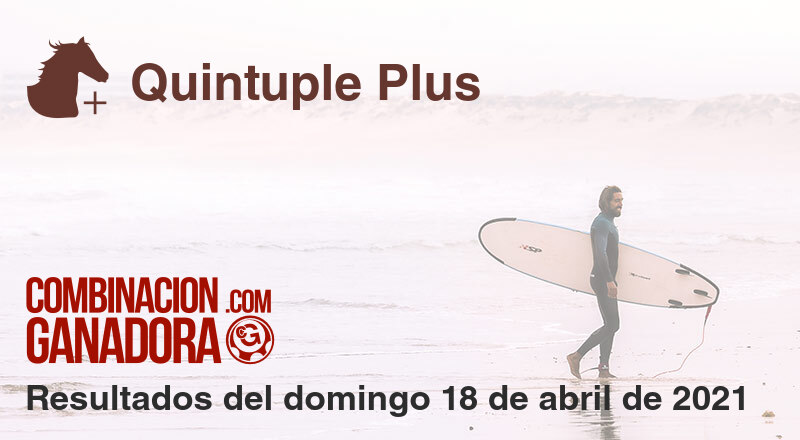 Quintuple Plus del domingo 18 de abril de 2021