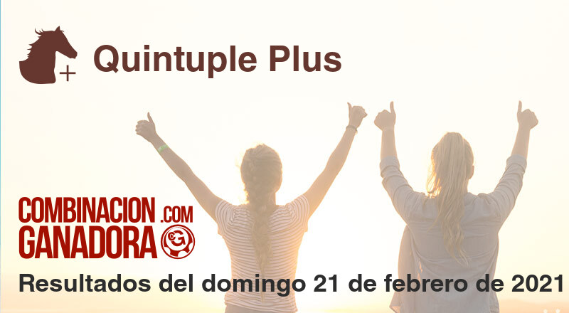 Quintuple Plus del domingo 21 de febrero de 2021